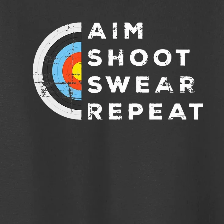 Aim Shoot Swear Repeat Archery Costume Archer Gift Archery Toddler T-Shirt