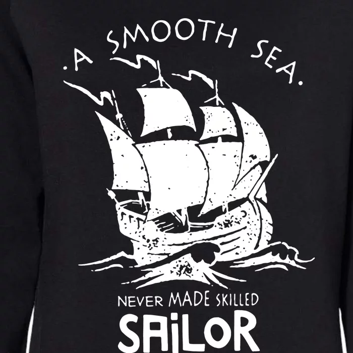 A Smooth Sea Never Made Skilled Sailor Womens California Wash Sweatshirt