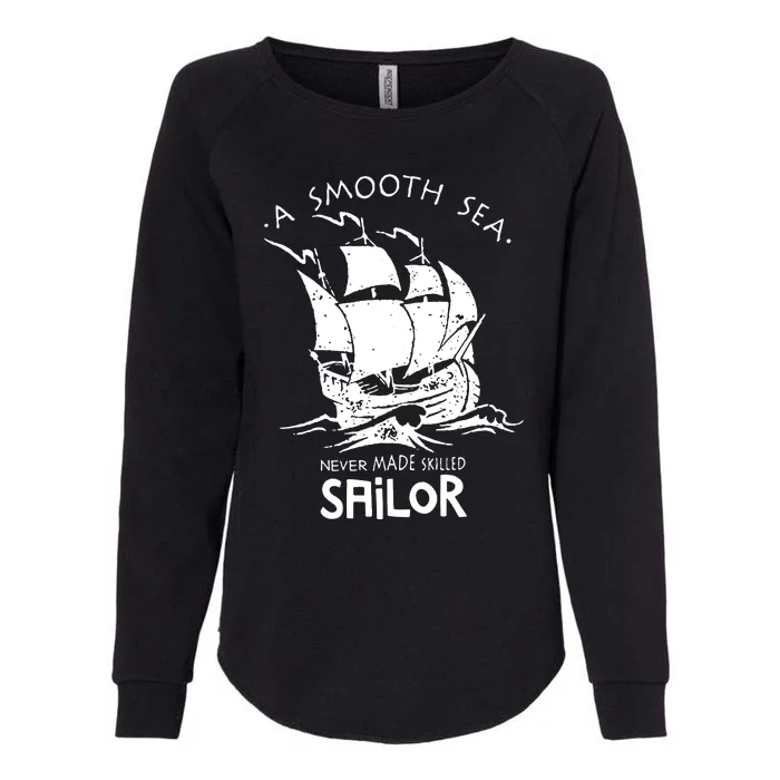 A Smooth Sea Never Made Skilled Sailor Womens California Wash Sweatshirt