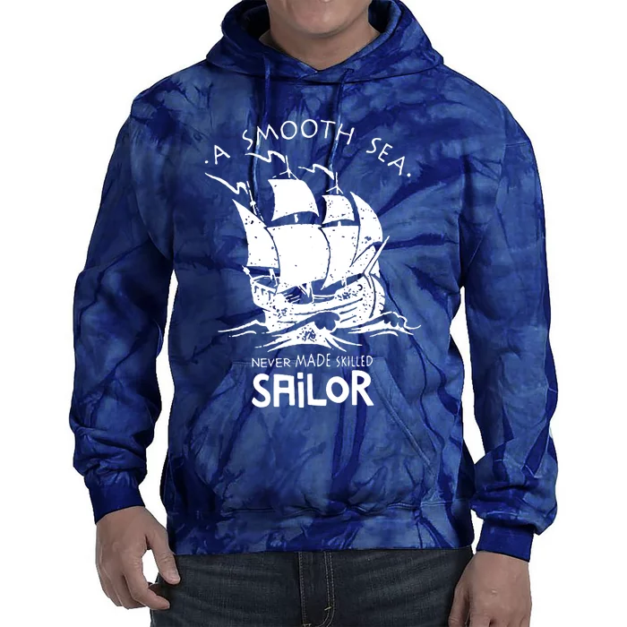 A Smooth Sea Never Made Skilled Sailor Tie Dye Hoodie