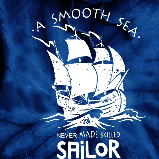 A Smooth Sea Never Made Skilled Sailor Tie Dye Hoodie