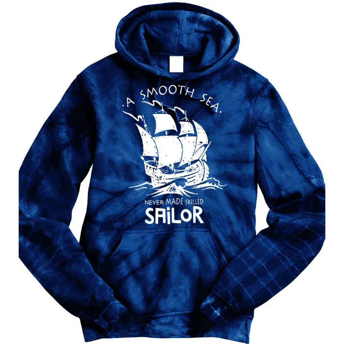 A Smooth Sea Never Made Skilled Sailor Tie Dye Hoodie