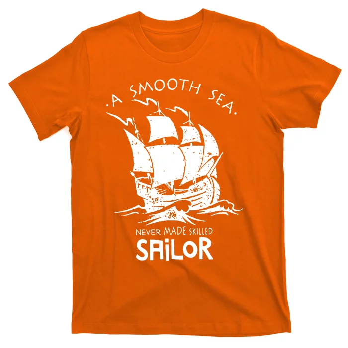 A Smooth Sea Never Made Skilled Sailor T-Shirt