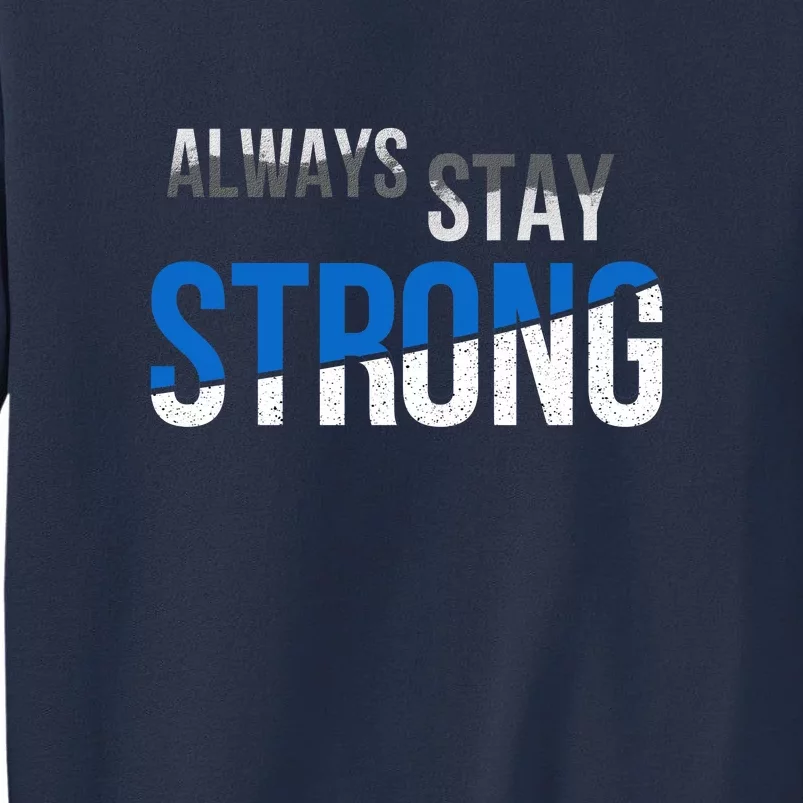 Always Stay Strong Sweatshirt