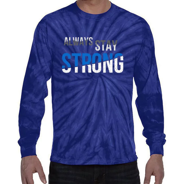 Always Stay Strong Tie-Dye Long Sleeve Shirt