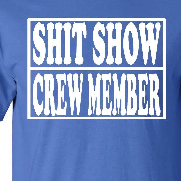 Awesome Shit Show Crew Member Tall T-Shirt