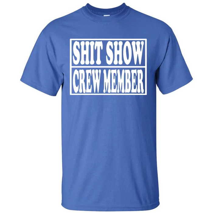 Awesome Shit Show Crew Member Tall T-Shirt