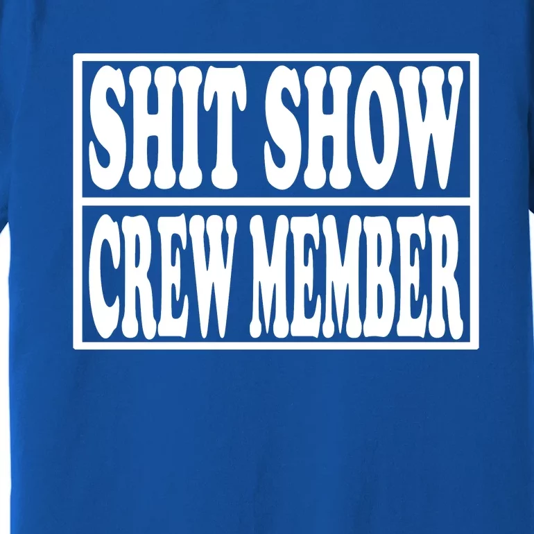 Awesome Shit Show Crew Member Premium T-Shirt