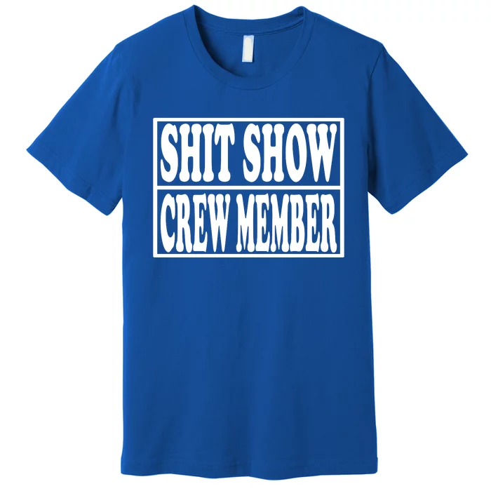 Awesome Shit Show Crew Member Premium T-Shirt