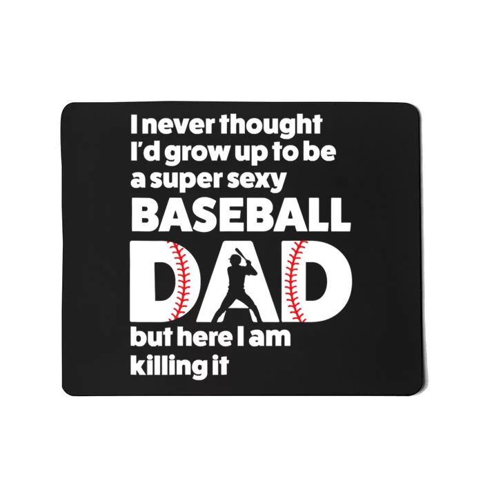 A Super Sexy Baseball Dad But Here I Am Funny Fathers Day Mousepad