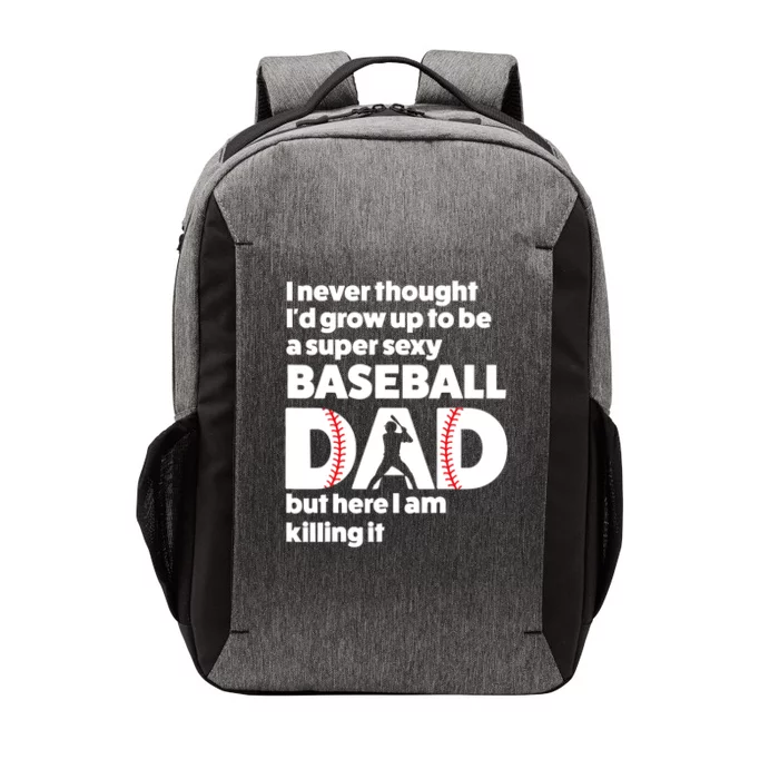 A Super Sexy Baseball Dad But Here I Am Funny Fathers Day Vector Backpack