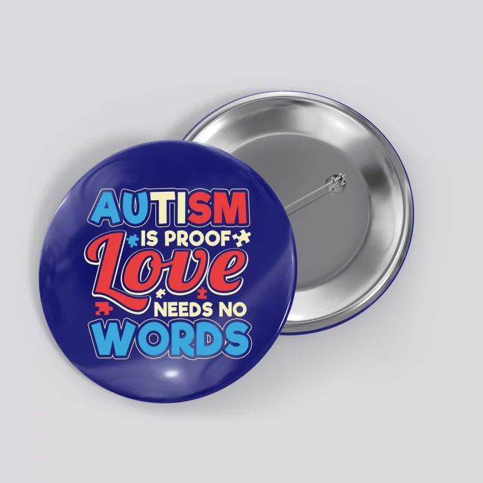 Autism Spectrum Support Love Needs No Words Parent Design Gift Button