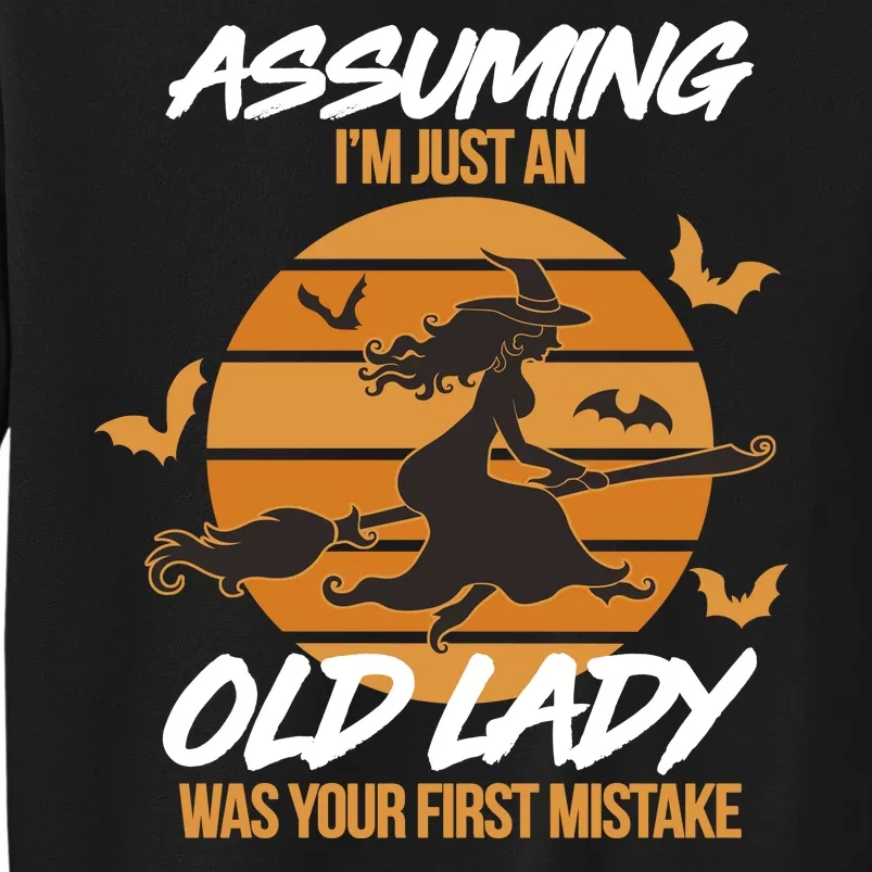 Assuming I'm Just An Old Lady Was a Mistake Halloween Tall Sweatshirt