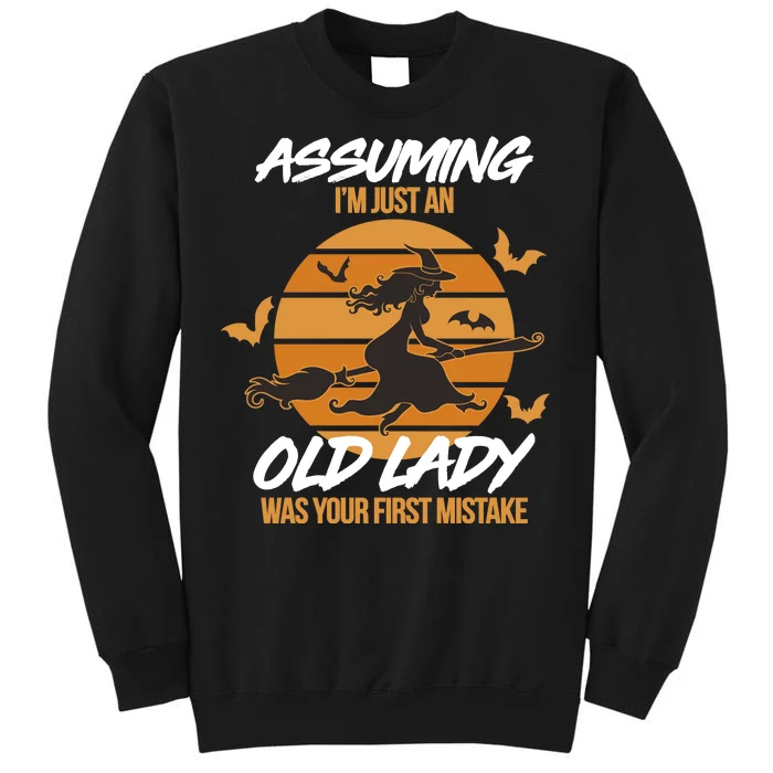 Assuming I'm Just An Old Lady Was a Mistake Halloween Tall Sweatshirt