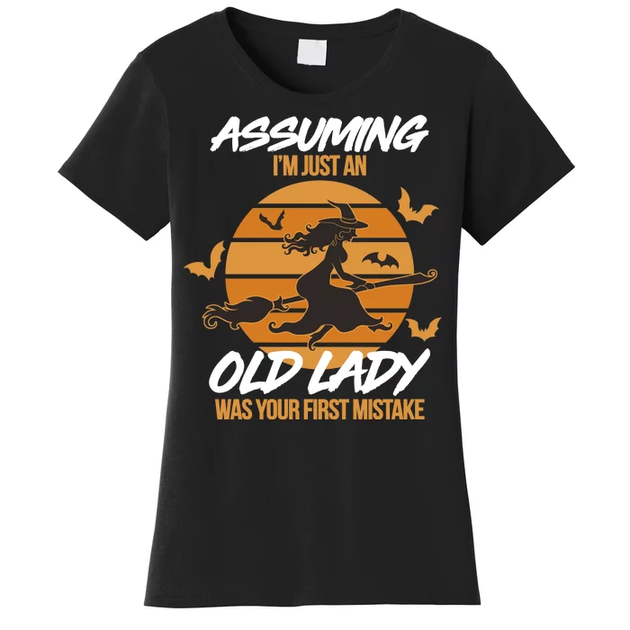 Assuming I'm Just An Old Lady Was a Mistake Halloween Women's T-Shirt