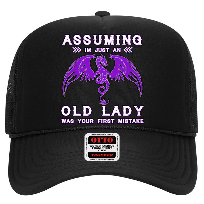 Assuming I'm Just An Old Lady Was Your First Mistake High Crown Mesh Trucker Hat