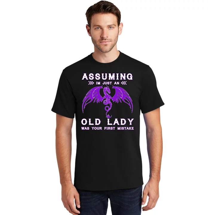 Assuming I'm Just An Old Lady Was Your First Mistake Tall T-Shirt