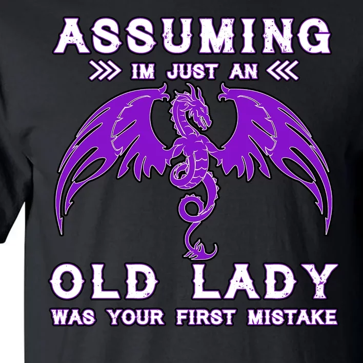 Assuming I'm Just An Old Lady Was Your First Mistake Tall T-Shirt