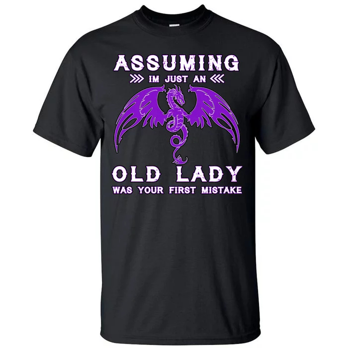 Assuming I'm Just An Old Lady Was Your First Mistake Tall T-Shirt