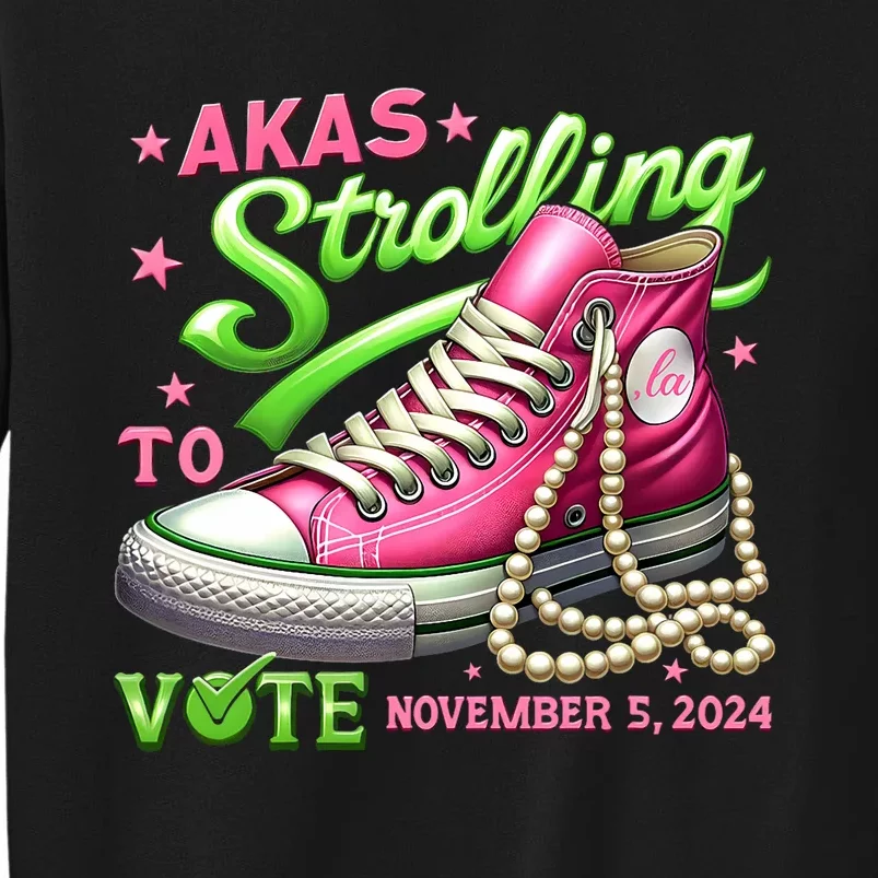 Akas Strolling To Vote November 5 2024 Kamala Harris Design Tall Sweatshirt