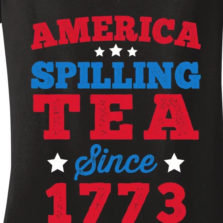 AMERICA Spilling Tea Since 1773 Boston Party Funny 4th July Women's V-Neck T-Shirt