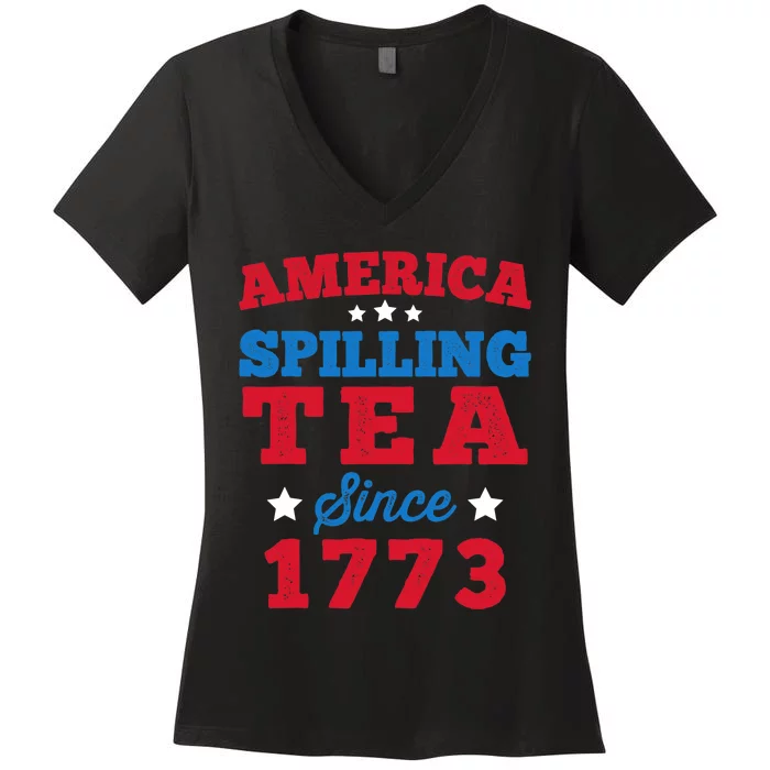 AMERICA Spilling Tea Since 1773 Boston Party Funny 4th July Women's V-Neck T-Shirt