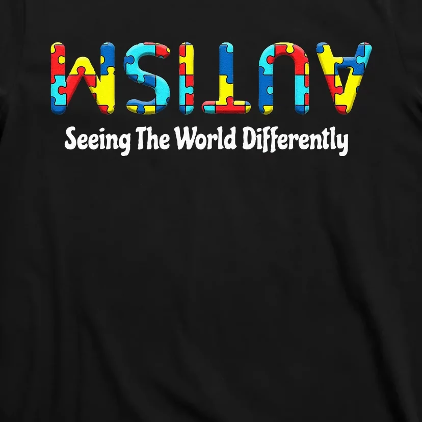 Autism Seeing The World Differently Upside Autism Awareness T-Shirt