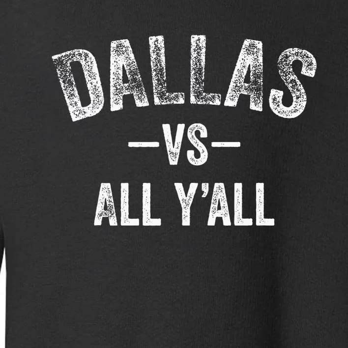 All Sport Trends Dallas Vs All Yall Toddler Sweatshirt