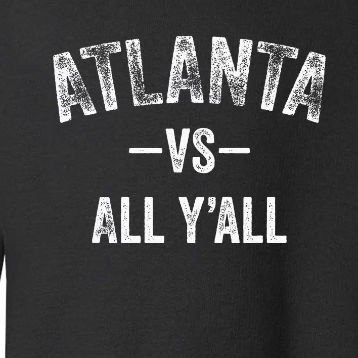 All Sport Trends Atlanta Vs All YAll Toddler Sweatshirt