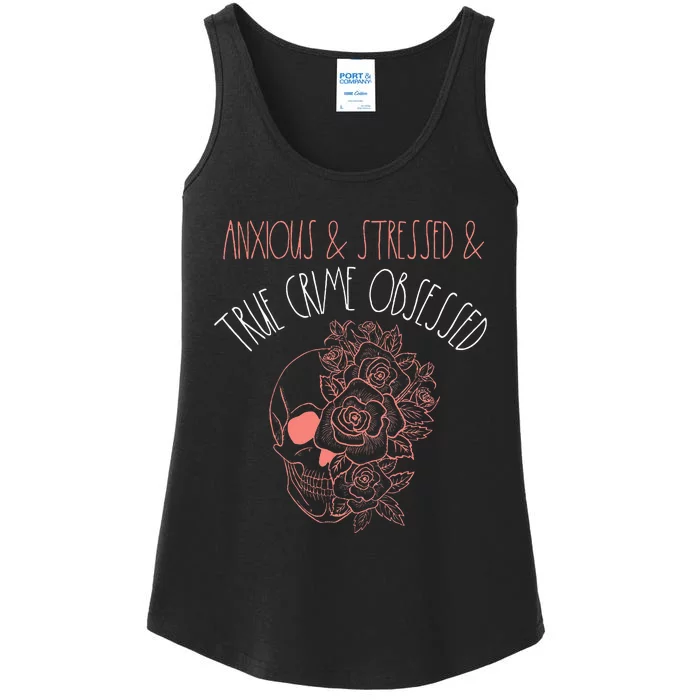 Anxious Stressed True Crime Obsessed Murder Shows Podcast Ladies Essential Tank