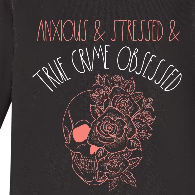 Anxious Stressed True Crime Obsessed Murder Shows Podcast Baby Long Sleeve Bodysuit