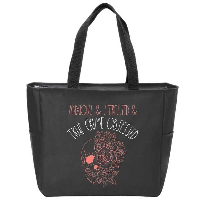 Anxious Stressed True Crime Obsessed Murder Shows Podcast Zip Tote Bag