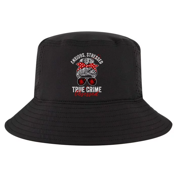 Anxious Stressed True Crime Obsessed Podcast Junkie Cool Comfort Performance Bucket Hat