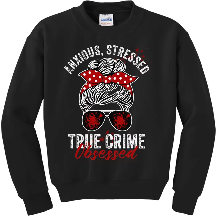 Anxious Stressed True Crime Obsessed Podcast Junkie Kids Sweatshirt