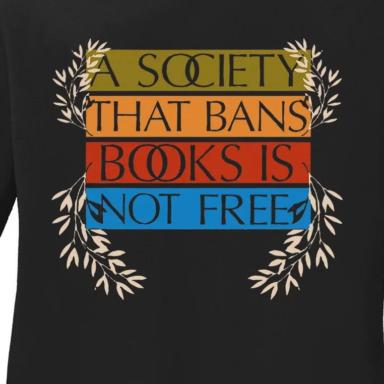 A Society That Bans Books Is Not Free Ladies Long Sleeve Shirt