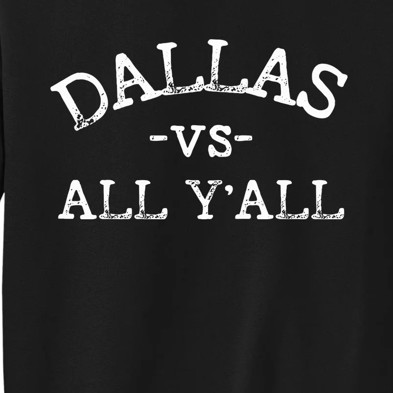 All Sport Trends Dallas vs all y'all Tall Sweatshirt