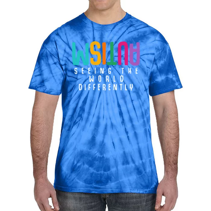 Autism Seeing The World Differently Support Autism Awareness Gift Tie-Dye T-Shirt