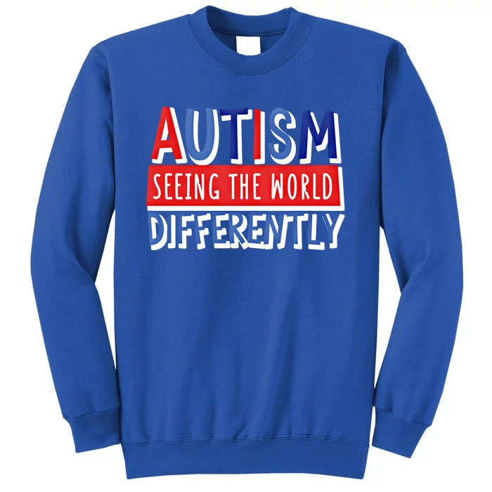 Autism Seeing The World Differently Awareness Autistic Gift Tall Sweatshirt