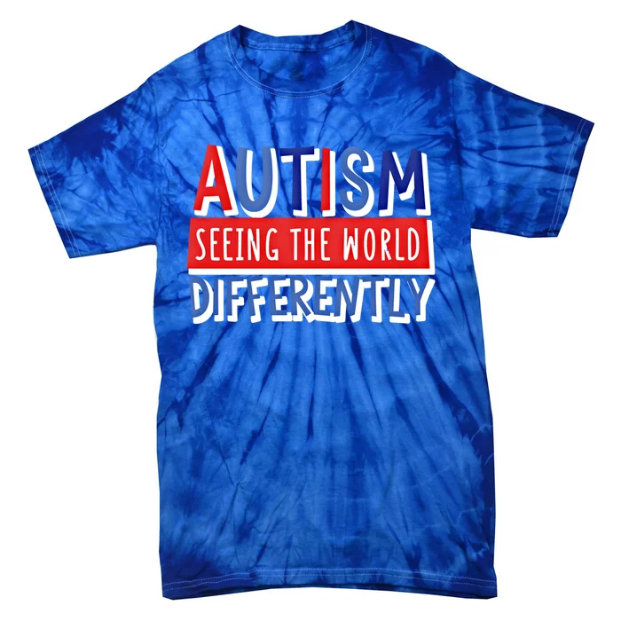 Autism Seeing The World Differently Awareness Autistic Gift Tie-Dye T-Shirt