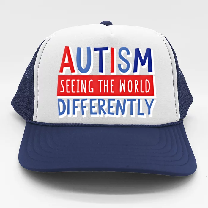 Autism Seeing The World Differently Awareness Autistic Gift Trucker Hat