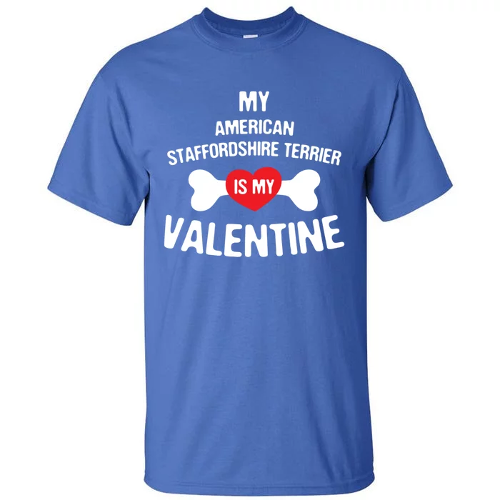 American Staffordshire Terrier Is My Valentine Meaningful Gift Tall T-Shirt