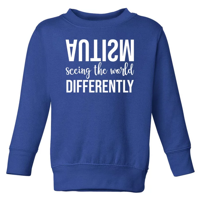 Autism Seeing The World Differently Toddler Sweatshirt