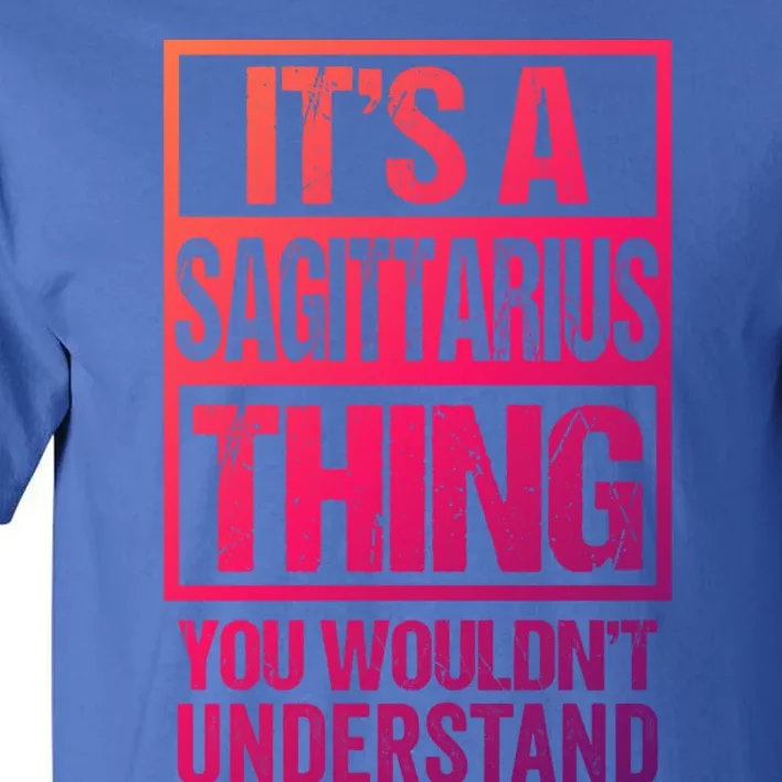 A Sagittarius Thing You Wouldnt Understand Astrology Zodiac Gift Tall T-Shirt