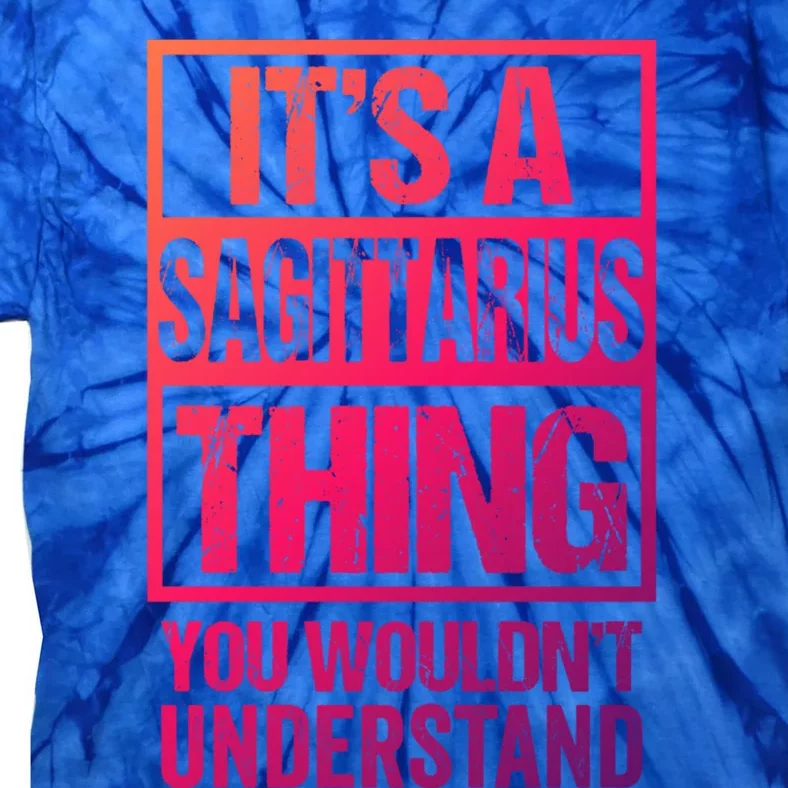 A Sagittarius Thing You Wouldnt Understand Astrology Zodiac Gift Tie-Dye T-Shirt