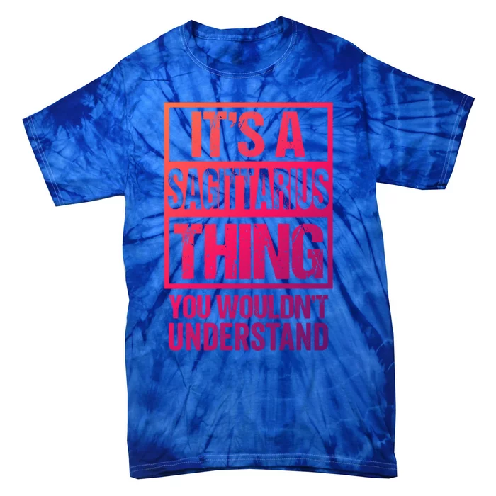 A Sagittarius Thing You Wouldnt Understand Astrology Zodiac Gift Tie-Dye T-Shirt