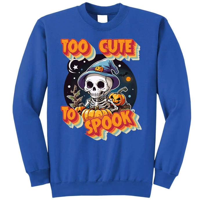 Adorable Skeleton Too Cute To Spook Design Gift Tall Sweatshirt