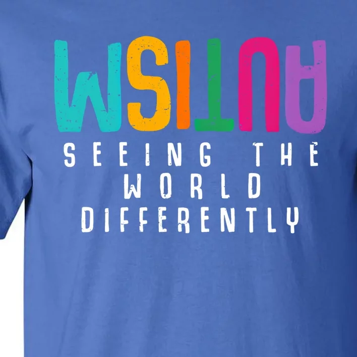 Autism Seeing The World Differently Support Autism Awareness Cute Gift Tall T-Shirt