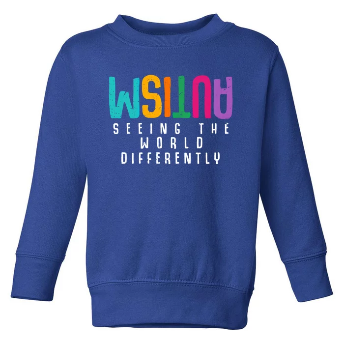 Autism Seeing The World Differently Support Autism Awareness Cute Gift Toddler Sweatshirt