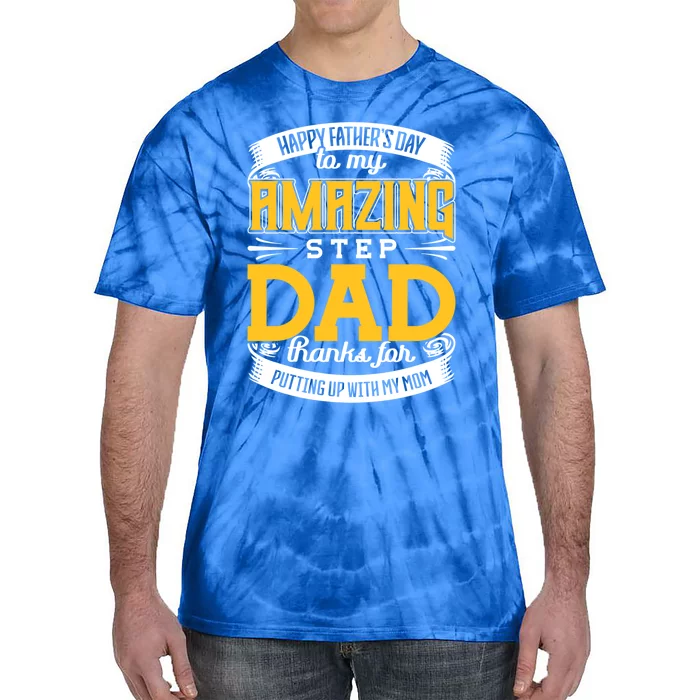 Amazing Stepdad Thanks For Putting Up With Mom Fathers Day Gift Tie-Dye T-Shirt