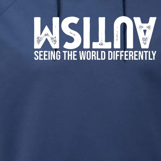 Autism Seeing The World Differently Quote Performance Fleece Hoodie